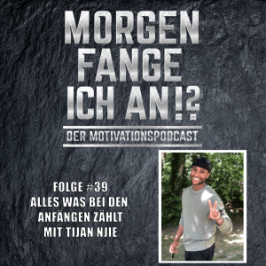 #39 - Alles was bei den Anfängen zählt mit Tijan Njie