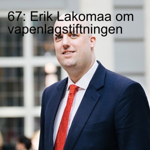 67: Erik Lakomaa om vapenlagstiftningen