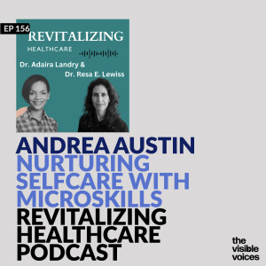 Nurturing Self-Care through MicroSkills on Revitalizing Healthcare with Andrea Austin