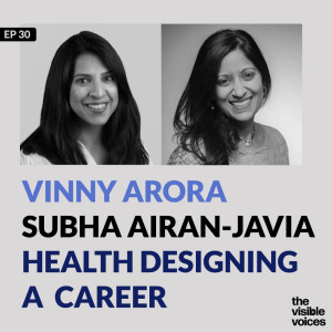 Vinny Arora and Subha Airan-Javia: Designing A Professional Life