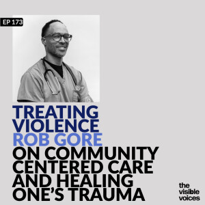 Treating Violence: Rob Gore on Community and Healing One’s Trauma