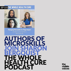 Sharon Horesh Bergquist of The Whole Health Cure podcast hosts MicroSkills Authors Adaira Landry and Resa Lewiss