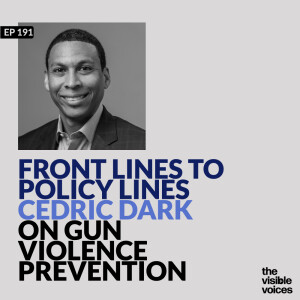 Front Lines to Policy Lines: Cedric Dark on Gun Violence Prevention