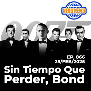 Nerd News:  Sin Tiempo Que Perder, Bond