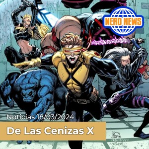 Nerd News: De Las Cenizas X