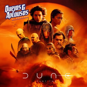 Quejas & Aplausos: Duna, Parte Dos