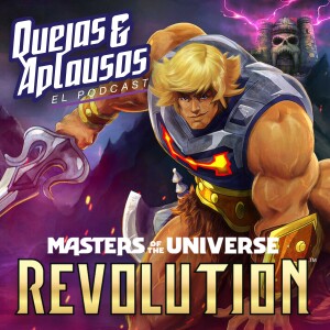 Quejas & Aplausos: Masters of the Universe - Revolution