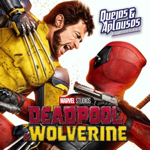 Quejas & Aplausos: Deadpool & Wolverine