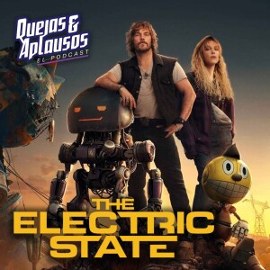 Quejas & Aplausos - The Electric State