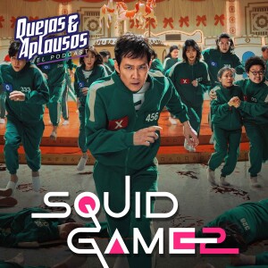 Quejas & Aplausos - El Juego del Calamar 2