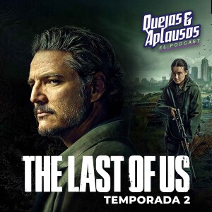 Quejas & Aplausos - The Last of Us, Temporada 2