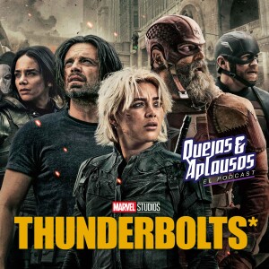 Quejas & Aplausos - Thunderbolts*