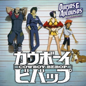 Quejas & Aplausos - Cowboy Bebop (1998), Serie Completa