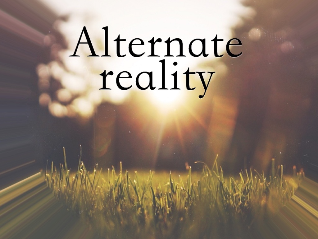 Alternate Reality, pt. 6