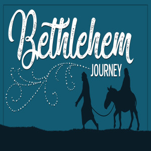 Bethlehem Journey, pt. 2