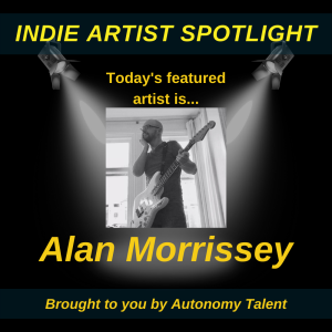 Indie Artist Spotlight #7 - Alan Morrissey