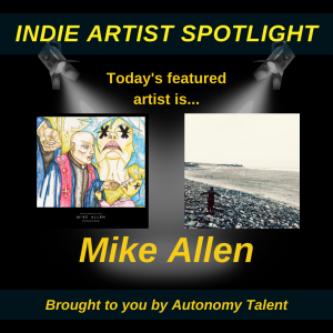 Indie Artist Spotlight #5 Mike Allen