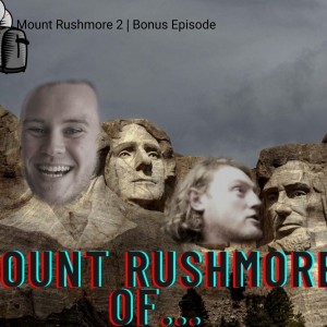 Mount Rushmore 2 | Bonus Episode