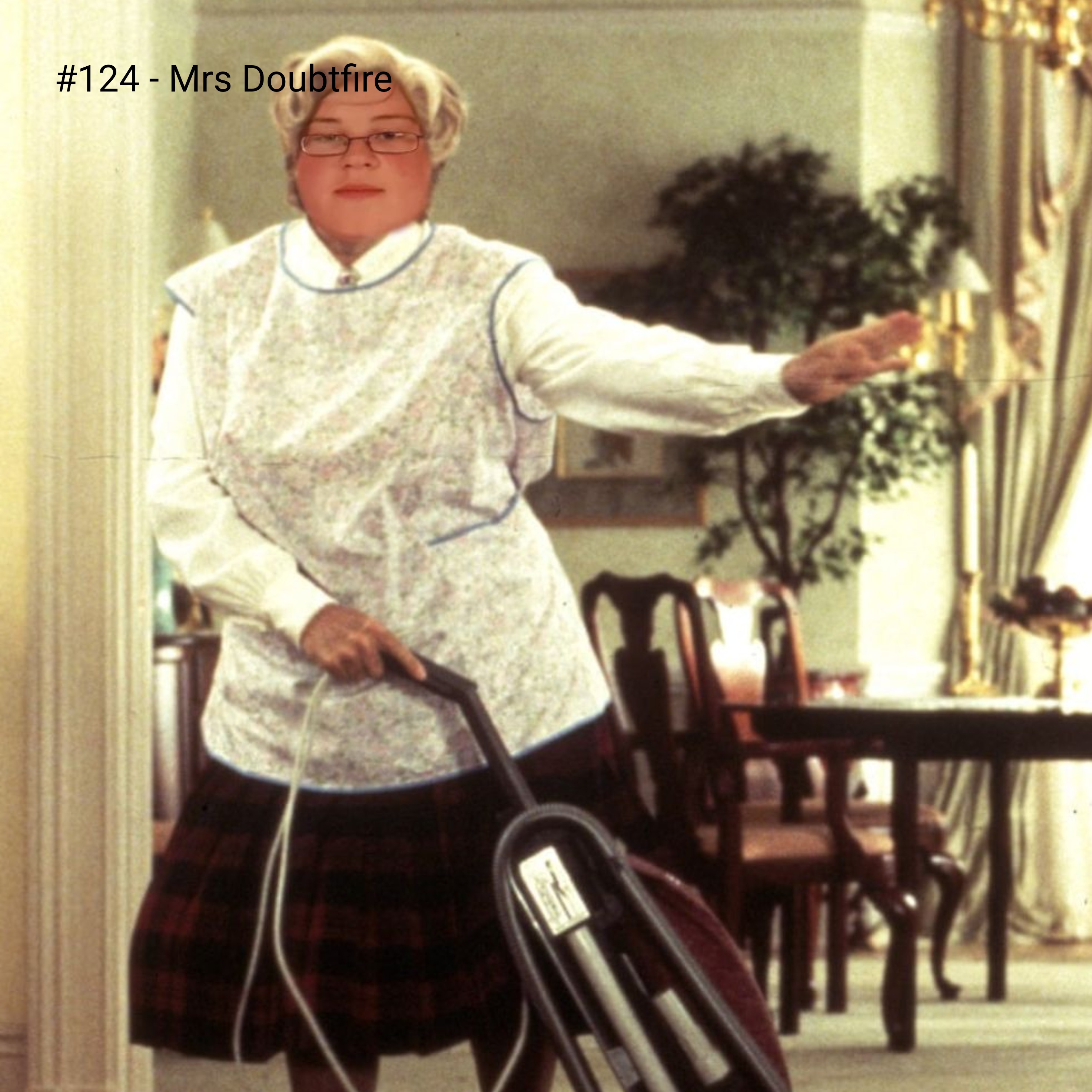 #124 - Mrs Doubtfire