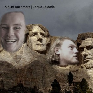 Mount Rushmore | Bonus Episode