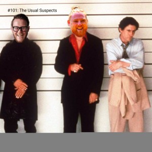 #101 - The Usual Suspects