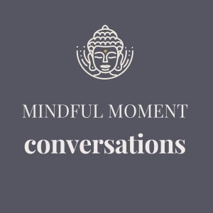 A Mindful Moment - Rituals For Realigning Our Energy - PART ONE