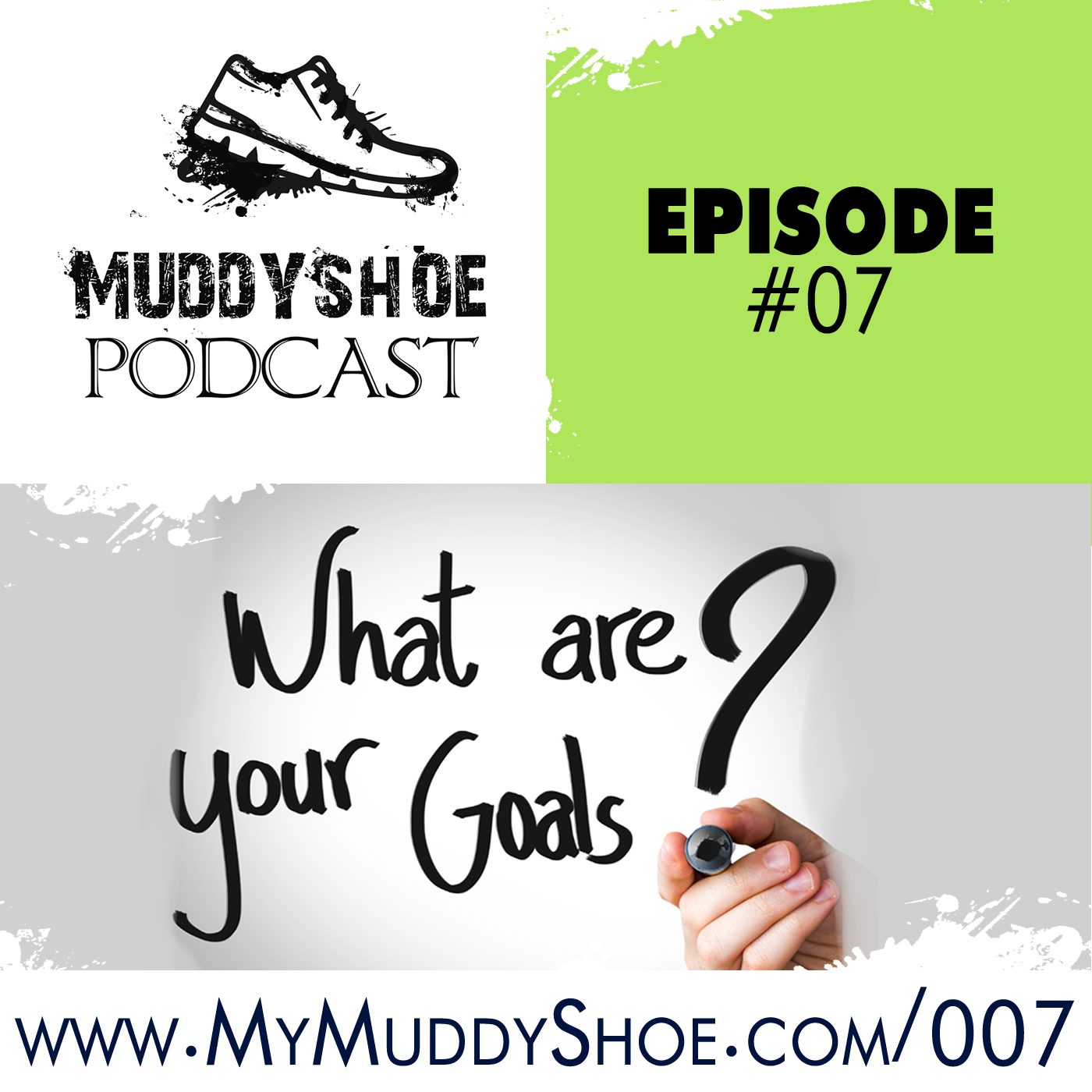 The Muddy Shoe #007 - Goal Setting For 2017!