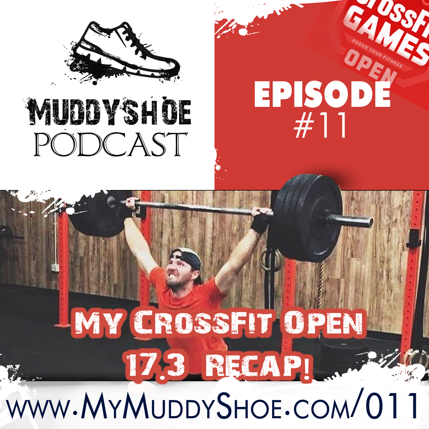 The Muddy Shoe #11 - CrossFit Open 17.3 recap plus Spartan HH12hr