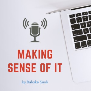 Introducing Making Sense of IT Podcast by Buhake Sindi