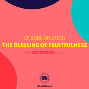 Episode Nineteen | The Blessing of Fruitfulness