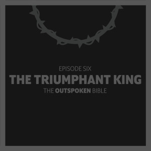 Episode Six | The Triumphant King 