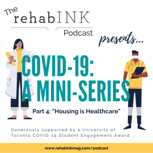 COVID-19: A Mini-Series Part 4: ”Housing is Healthcare”