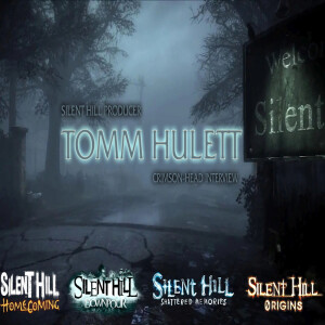 Silent Hill Podcast #29 Tomm Hulett (Silent Hill series producer)