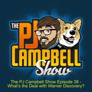 The PJ Campbell Show Episode 38 - What’s the Deal with Warner Discovery?