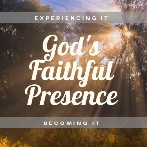 God’s Faithful Presence