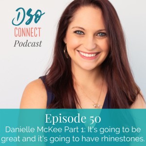 50. Danielle McKee Part 1: It's going to be great and it's going to have rhinestones