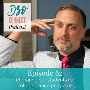 62. Preparing our students for college dance programs with Jeffrey Gunshol