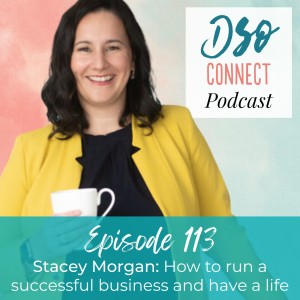 113. Stacey Morgan: How to run a successful business and still have a life