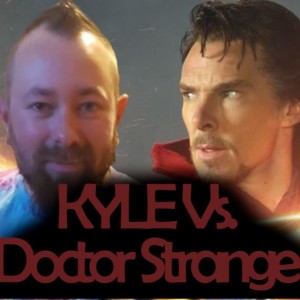 Kyle Vs Doctor Strange