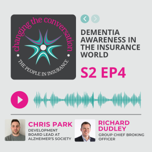 S2 E4: Dementia Awareness in the Insurance World with Richard Dudley and Chris Park