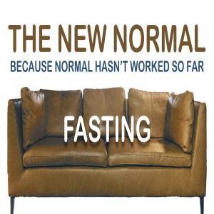 The New Normal | Fasting