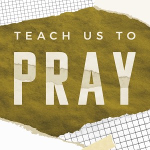 Teach Us to Pray | Holy is Your Name