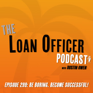 Episode 299: Be Boring. Become Successful!