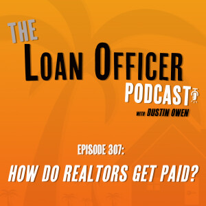 Episode 307: How Do Realtors Get Paid?