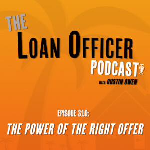 Episode 310: The Power Of The Right Offer
