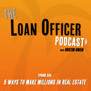 Episode 330: 5 Ways To Make Millions In Real Estate
