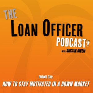 Episode 331: How To Stay Motivated In A Down Market