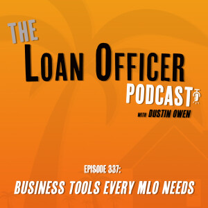 Episode 337: Business Tools Every MLO Needs