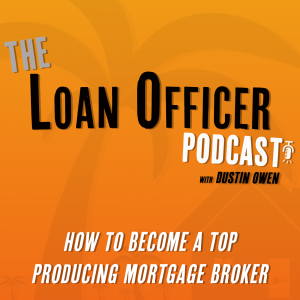 Episode 354: How To Become A Top Producing Mortgage Broker