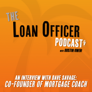 Episode 357: An Interview with Dave Savage: Co-Founder of Mortgage Coach